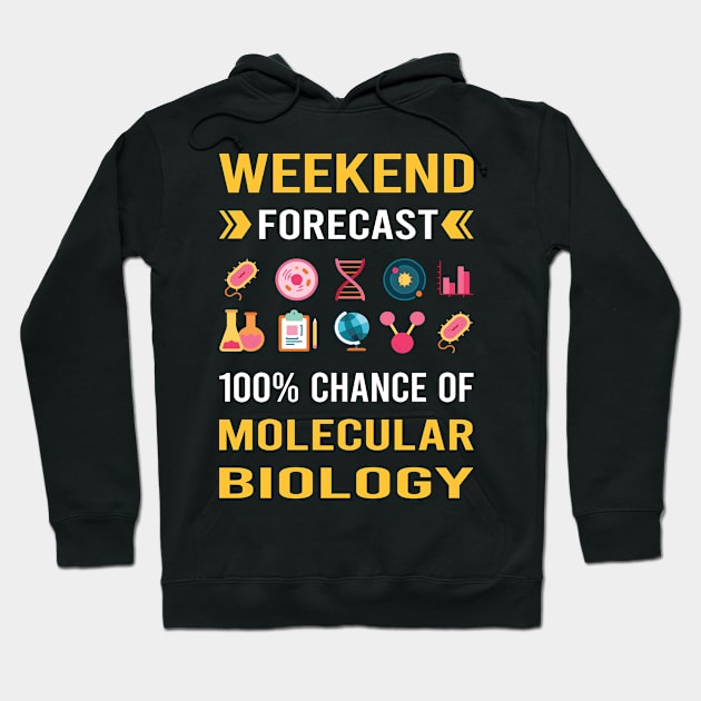 Weekend Forecast Molecular Biology Biologist Hoodie by Good Day